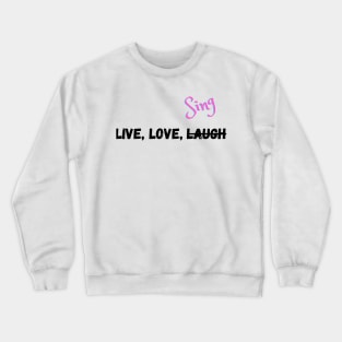 Live, Love, and Do what you want Crewneck Sweatshirt